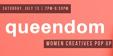 Queendom:  Women Creatives Summer 2019 Pop Up primary image