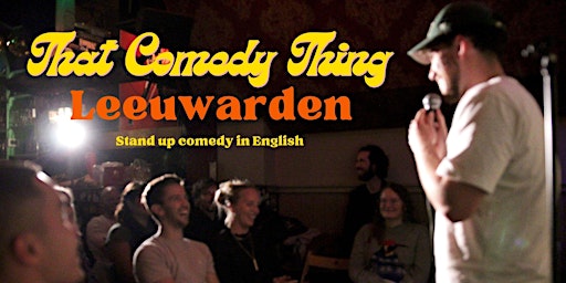 Hauptbild für That Comedy Thing in Leeuwarden -  Stand Up Comedy in English