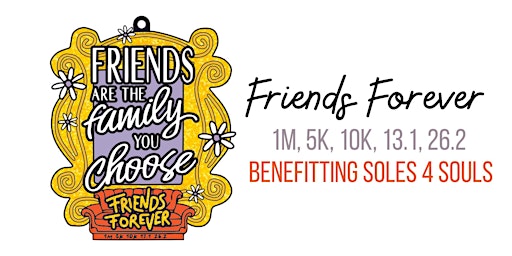 Imagem principal do evento Friends Forever 1M 5K 10K 13.1 26.2-Save $2
