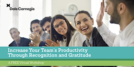 Increase Your Team's Productivity Through Recognition and Gratitude primary image