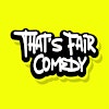 Logo von That's Fair  Comedy