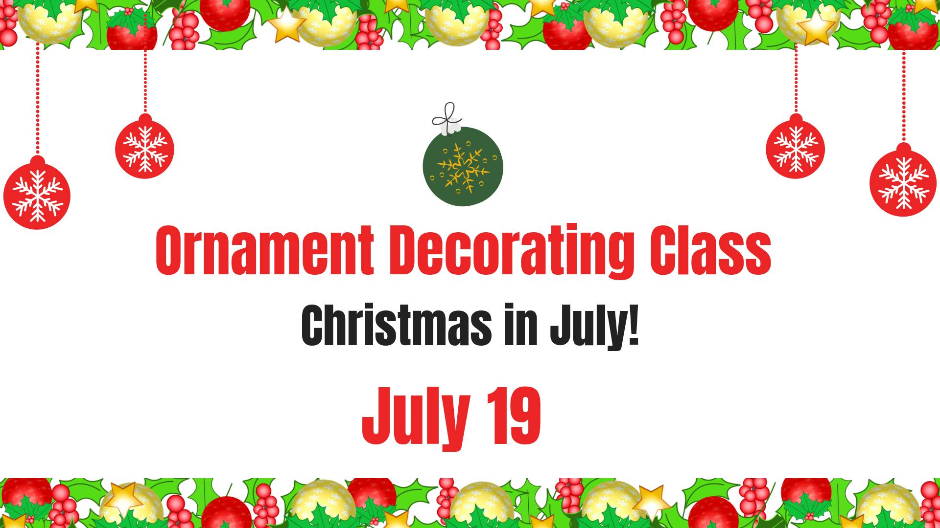 Ornament Decorating - Christmas in July