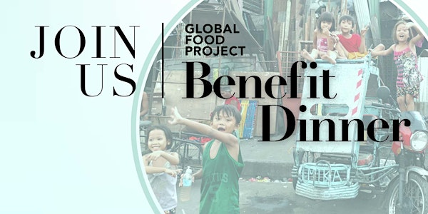 Global Food Project Benefit Dinner