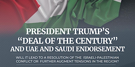 PRESIDENT TRUMP’S “DEAL OF THE CENTURY” AND UAE-SAUDI ENDORSEMENT. primary image