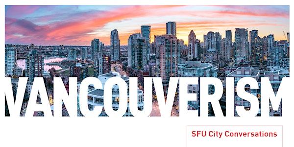 SFU City Conversations: Vancouverism