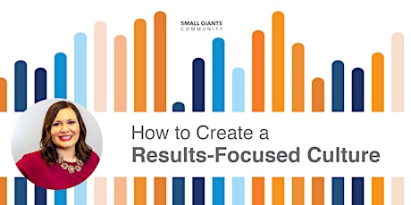 How to Create a Results-Focused Culture