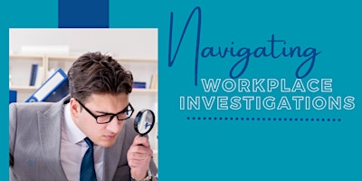 Imagem principal do evento Navigating Workplace Investigations