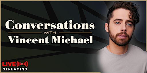 Conversations With...Vincent Michael (Livestream) primary image