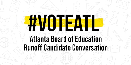 Atlanta Board of Education Runoff Candidate Conversation primary image