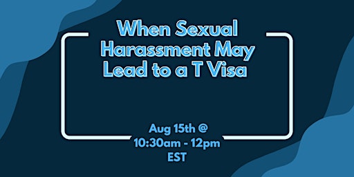 When Sexual Harassment May Lead to a T Visa primary image
