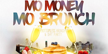 "Mo Money, Mo Brunch" Bottomless & Day Party primary image