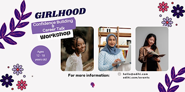 [ID: text that reads: GIRLHOOD: Confidence Building & Career Talk Workshop. There are photos of three different girls below the text. There are illustrations of ferns and flowers in the background in colors of purple and pink.]
