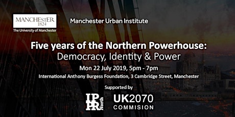 Five years of the Northern Powerhouse: Democracy, Identity & Power primary image