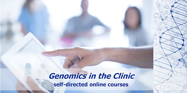 Genomics in the Clinic: self-directed online courses – extended access