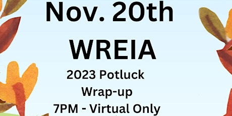 Nov. 20th WREIA - 2023 Year End Potluck Wrap-up (Virtual) - 7PM  primärbild