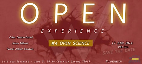 Open Experience "OpenScience : phénomène de mode ou mouvement durable ?" le 17 juin à la Cité des Sciences
