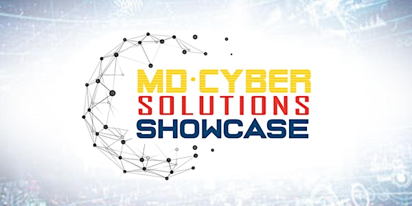 MD Cyber Solutions Showcase - Cyber Provider Registration