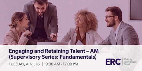 Engaging & Retaining Talent-  AM (Supervisory Series: Fundamentals) 4/16/24