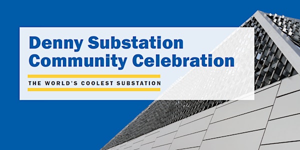 Denny Substation Community Celebration