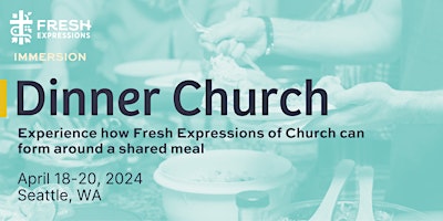 Imagem principal do evento Seattle Dinner Church: Fresh Expressions Immersion 2024