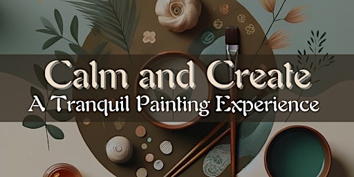 Imagem principal do evento Calm and Create - A Tranquil Painting Experience