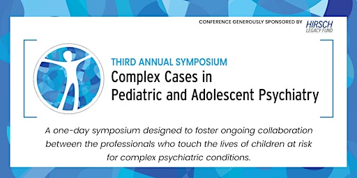 2024 Complex Cases in Pediatric and Adolescent Psychiatry Symposium primary image