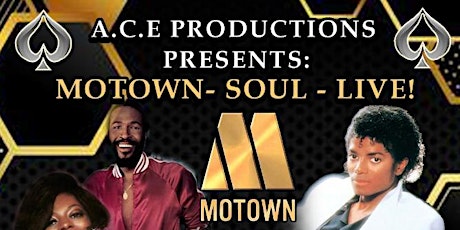 A.C.E. Productions Presents Motown ~ Soul ~ Live!