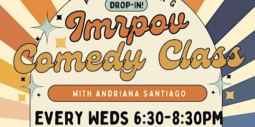 Imagem principal do evento Improv Comedy Class Weds 6:30 w/Andriana: All Levels-Drop In