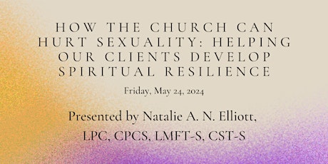 How the Church Can Hurt Sexuality: Helping our Clients Develop Spiritual Re