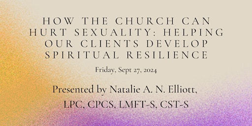 How the Church Can Hurt Sexuality: Helping our Clients Develop Spiritual Re primary image