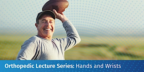 Orthopedic Lecture Series: Hand and Wrist Disorders primary image