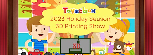 Collection image for Toysinbox 3D Printing Show Dec 30, 2023