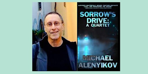 Author Talk: Michael Alenyikov presents Sorrow's Drive primary image