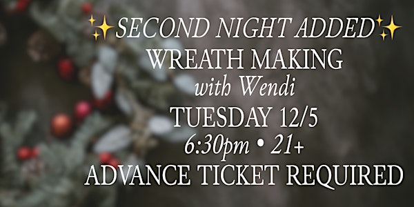 Tuesday 12/5 • Wreath Making with Wendi!