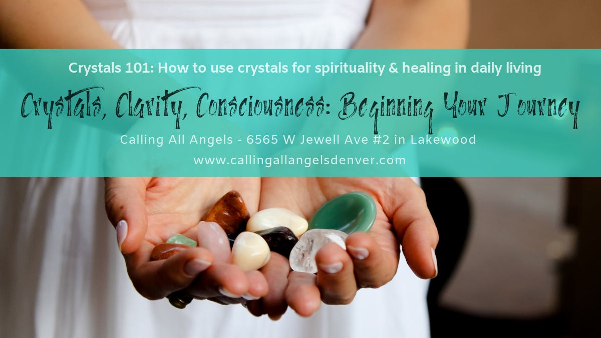Crystals 101: Crystals, Clarity, Consciousness