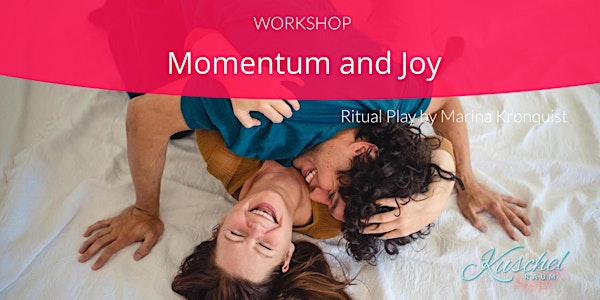 WORKSHOP - Momentum and Joy - Ritual Play