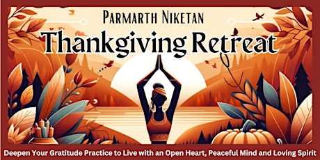 Parmarth Niketan's Online Virtual Thanksgiving Gratitude Retreat primary image
