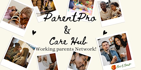 Networking for ParentPro & Care Hub: Where Work, Life and Parenthood