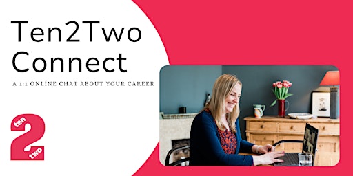 Ten2Two Connect … A 1:1 chat about your career primary image