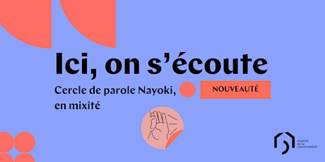 Ici, on s'écoute - cercle de parole Nayoki, en mixité