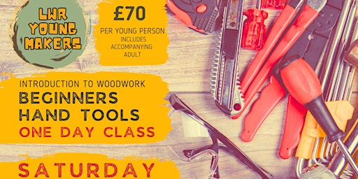 LWR YOUNG MAKERS Introduction to Woodwork - Beginners Hand Tools Level 1 primary image