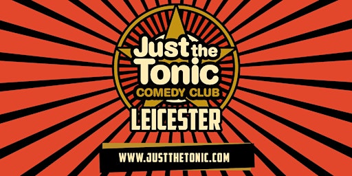 Just the Tonic Comedy Club - Leicester - 7 O'Clock Show primary image