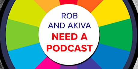 Rob and Akiva Need a Podcast LIVE in Minneapolis, MN