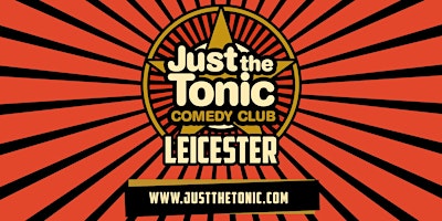 Just the Tonic Comedy Club - Leicester - 9 O'Clock Show primary image