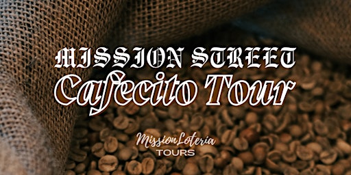 Mission Street Cafecito Coffee Tour