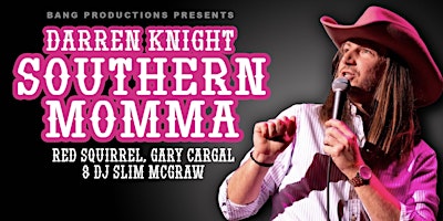 Imagen principal de Bang Productions Presents Darren Knight Southern Momma
