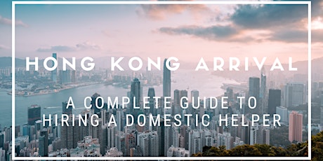 Arriving in Hong Kong: Hiring a Domestic Helper | HelperChoice Workshop primary image