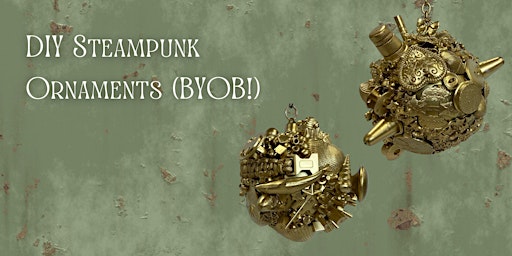 DIY Steam Punk Ornaments (BYOB!) primary image