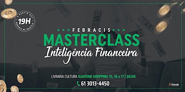 [BRASÍLIA/DF]  MASTER CLASS INTELIGÊNCIA FINANCEIRA 2º DIA - Metas e Objetivos 16/07/2019