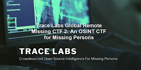 Trace Labs Global Missing CTF 2: An OSINT CTF for Missing Persons